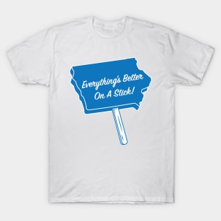 Everything's Better On A Stick! T-Shirt